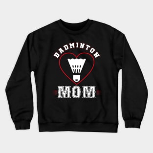 Mom Badminton Team Family Matching Gifts Funny Sports Lover Player Crewneck Sweatshirt